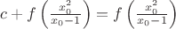 $c+ f\left(\frac{x_0^2}{x_0-1}\right)=f\left(\frac{x_0^2}{x_0-1}\right)$