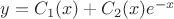 $y=C_{1}(x) + C_{2}(x) e^{-x}$