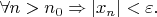 $\forall n>n_0 \Rightarrow \left |x_n\right |< \varepsilon.$