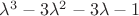 $\lambda^3-3\lambda^2-3\lambda-1$ $\lambda^3-3\lambda^2-3\lambda-1$