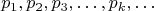 $$p_{1}, p_{2}, p_{3},&hellip;, p_{k},&hellip;$$