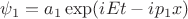 $\psi_1 = a_1 \exp( i E t - i p_1 x)$