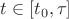$t\in [t_0, \tau]$