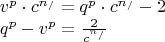 \[
\begin{array}{l}
 v^p  \cdot c^{n_/ }  = q^p  \cdot c^{n_/ }  - 2 \\ 
 q^p  - v^p  = \frac{2}{{c^{n_/ } }} \\ 
 \end{array}
\]