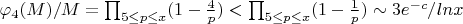 \varphi_4(M)/M=\prod_{5 \leq p\leq x}(1-\frac {4} {p}) <\prod_{5 \leq p\leq x}(1-\frac {1} {p}) \sim 3e^{-c}/lnx