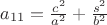 $a_{11} = \frac{c^2}{a^2}+\frac{s^2}{b^2}$