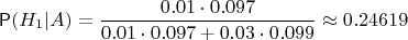 $$
\Prob(H_1|A)=\frac{0.01\cdot0.097}{0.01\cdot0.097+0.03\cdot0.099}\approx0.24619
$$