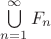 $\bigcup\limits_{n=1}^{\infty} F_n$