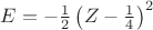 $E=-\frac{1}{2}\left(Z-\frac{1}{4} \right)^2$