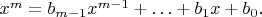 $x^m = b_{m-1} x^{m-1} + \ldots + b_1 x + b_0.$