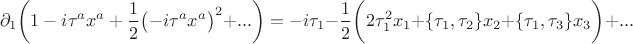 $$\partial_1\bigg({1-i\tau^a x^a +\frac{1}{2}\big({-i\tau^a x^a}\big)^2}+...\bigg)=-i\tau_1-\frac{1}{2}\bigg(2\tau_1^2x_1+\{\tau_1,\tau_2\}x_2+\{\tau_1,\tau_3\}x_3 \bigg)+...$$