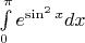 $\int\limits_0^\pi e^{\sin^2{x}}dx$