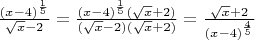 $\frac{(x-4)^\frac{1}{5}}{\sqrt{x}-2}=\frac{(x-4)^\frac{1}{5}(\sqrt{x}+2)}{(\sqrt{x}-2)(\sqrt{x}+2)}=\frac{\sqrt{x}+2}{(x-4)^\frac{4}{5}}$