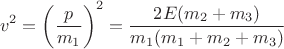 $$v^2=\left(\frac{p}{m_1}\right)^2=\frac{2E(m_2+m_3)}{m_1(m_1+m_2+m_3)}$$