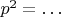 $p^2 = \ldots$