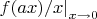 $\left. f(ax)/x \right|_{x\to 0}$