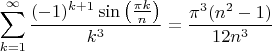 $$\sum_{k=1}^\infty\frac{(-1)^{k+1}\sin\left(\frac{\pi k}{n}\right)}{k^3}=\frac{\pi^3(n^2-1)}{12n^3}$$