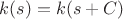 $k(s)=k(s+C)$