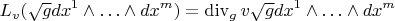 $$L_v(\sqrt g  dx^1\wedge\ldots\wedge dx^m)=\mathrm{div}_g\,v \sqrt g  dx^1\wedge\ldots\wedge dx^m$$