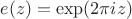 $e(z) = \exp(2\pi i z)$