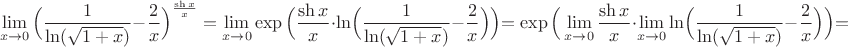 $$\lim_{x\to 0}\Big(\dfrac{1}{\ln(\sqrt{1+x})}-\dfrac{2}{x}\Big)^{\frac{\sh x}{x}}=\lim_{x\to 0}\exp\Big({\frac{\sh x}{x}}\cdot\ln\Bigl(\dfrac{1}{\ln(\sqrt{1+x})}-\dfrac{2}{x}\Big)\Bigl)=\exp\Big(\lim_{x\to 0}{\frac{\sh x}{x}}\cdot \lim_{x\to 0}\ln\Bigl(\dfrac{1}{\ln(\sqrt{1+x})}-\dfrac{2}{x}\Big)\Bigl)=$$