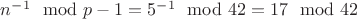 $n^{-1} \mod{p-1} = 5^{-1}\mod{42} = 17 \mod{42}$