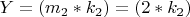 $ Y=(m_2*k_2)=(2*k_2) $