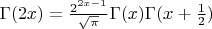 $\Gamma(2x)=\frac{2^{2x-1}}{\sqrt{\pi}}\Gamma(x)\Gamma(x+\frac{1}{2})$