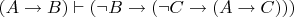 $(A\to B) \vdash (\neg B \to ( \neg C \to (A \to C)))$
