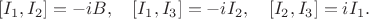 $$
[I_1,I_2]=-iB,\quad [I_1,I_3]=-iI_2,\quad [I_2,I_3]=iI_1.
$$