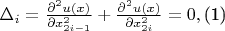 $\begin{equation}
	\Delta_{i}=
	\frac{\partial^2 u(x)}{\partial x^{2}_{2i-1}} +
	\frac{\partial^2 u(x)}{\partial x^{2}_{2i}} = 0,
\end{equation}$
