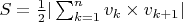 $S = \frac 1 2 |\sum_{k = 1}^n v_k \times v_{k + 1}|$