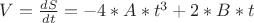 $ V = \frac {dS}{dt}=-4*A*t^3+2*B*t$