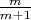 $\frac m {m+1}$