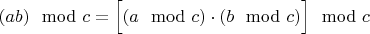 $(ab) \mod c = \Big[(a \mod c)\cdot(b \mod c)\Big] \mod c$