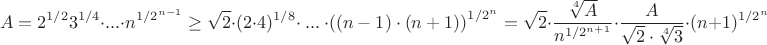 $$A= 2^{1/2}3^{1/4}\cdot  ... \cdot n^{1/2^{n-1}} \ge \sqrt{2} \cdot (2\cdot4)^{1/8}\cdot \ ... \ \cdot \left( (n-1) \cdot (n+1) \right) ^{1/2^n}= \sqrt{2}\cdot \dfrac{\sqrt[4]{A}}{n^{1/2^{n+1}}}\cdot \dfrac{A}{\sqrt{2}\cdot\sqrt[4]{3}} \cdot (n+1)^{1/2^n}$$