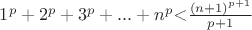 $1^p+2^p+3^p+...+n^p$<$\frac{(n+1)^{p+1}}{p+1}}$$
