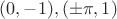 $(0,-1),(\pm\pi,1)$