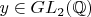 $y \in GL_2(\mathbb{Q})$
