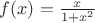 $f(x)=\frac{x}{1+x^2}$