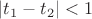 $|t_1-t_2|<1$