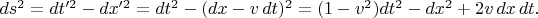 $ds^2=dt'^2-dx'^2=dt^2-(dx-v\,dt)^2=(1-v^2)dt^2-dx^2+2v\,dx\,dt.$