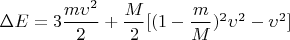 $\Delta E=3\dfrac{m\upsilon^2}{2}+\dfrac{M}{2}[(1-\dfrac{m}{M})^2 \upsilon^2-\upsilon^2]$