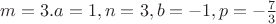 $m=3. a=1,n=3,b=-1,p=-\frac{7}{3}$