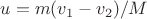 $u=m(v_1-v_2)/M$ $u=m(v_1-v_2)/M$
