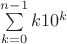 $\sum\limits_{k=0}^{n-1}k 10^k$