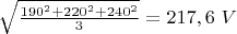 $\sqrt{ \frac{190^2+220^2+240^2}{3}}=217,6\ V$