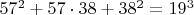 $57^2+57\cdot 38 +38^2=19^3$
