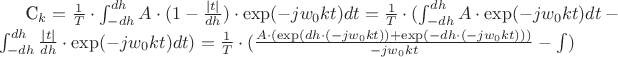 C_k=\frac{1}{T}\cdot\int_{-dh}^{dh}A\cdot(1-\frac{|t|}{dh})\cdot\exp(-jw_0kt)dt=\frac{1}{T}\cdot(\int_{-dh}^{dh}A\cdot\exp(-jw_0kt)dt - \int_{-dh}^{dh}\frac{|t|}{dh}\cdot\exp(-jw_0kt)dt)=\frac{1}{T}\cdot(\frac{A\cdot(\exp(dh\cdot(-jw_0kt))+\exp(-dh\cdot(-jw_0kt)))}{-jw_0kt}-\int )