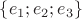 $\left\lbrace e_1; e_2; e_3 \right\rbrace$